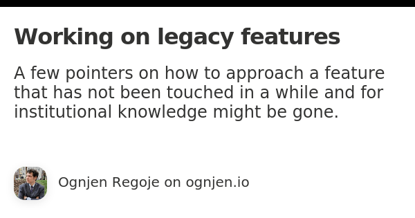 Working On Legacy Code – Ognjen Regoje • Ognjen.io